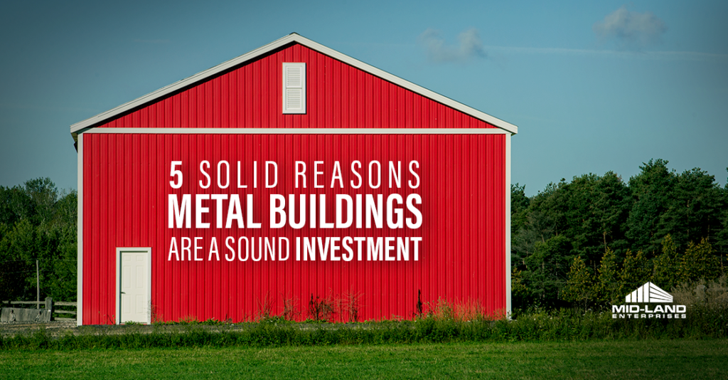 5 Solid Reasons Metal Buildings Are a Sound Investment