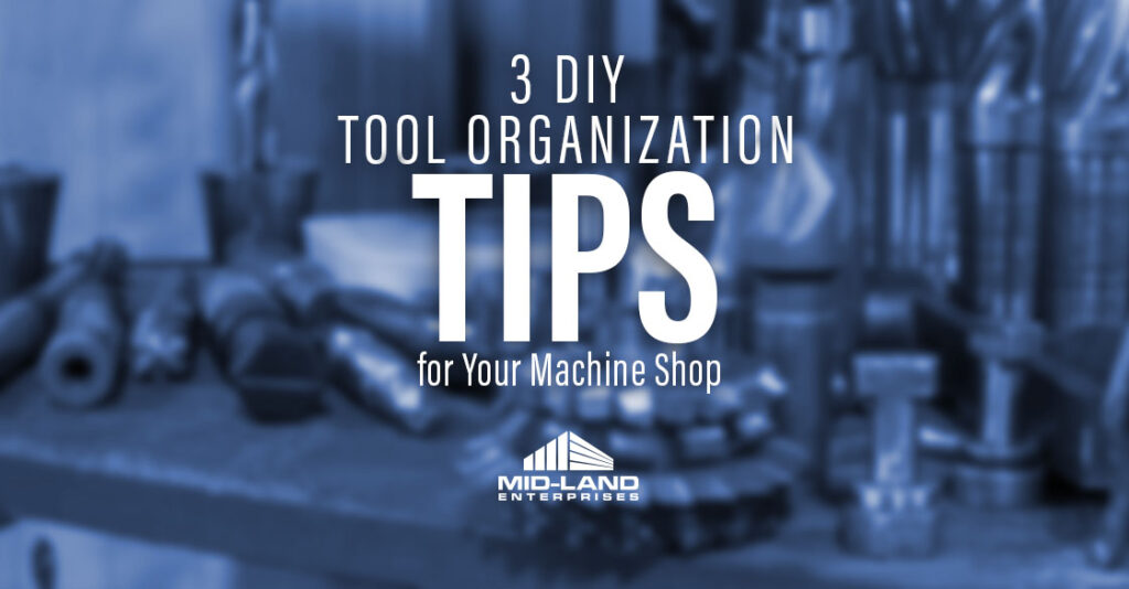 3 DIY Tool Organization Tips for Your Machine Shop