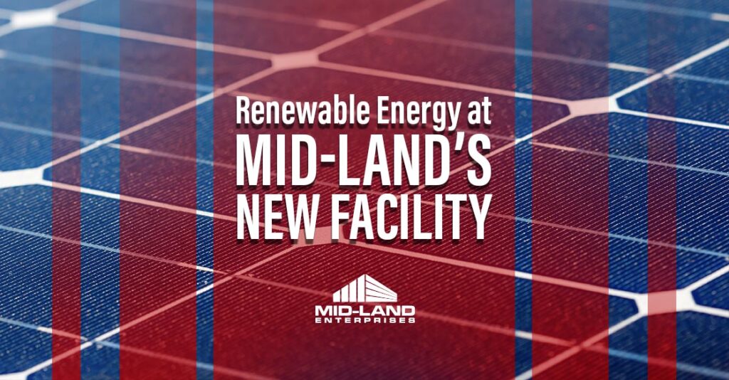 Renewable Energy at Mid-Land's New Facility