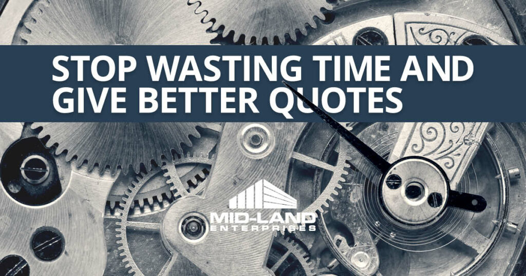 Stop Wasting Time and Give Better Quotes